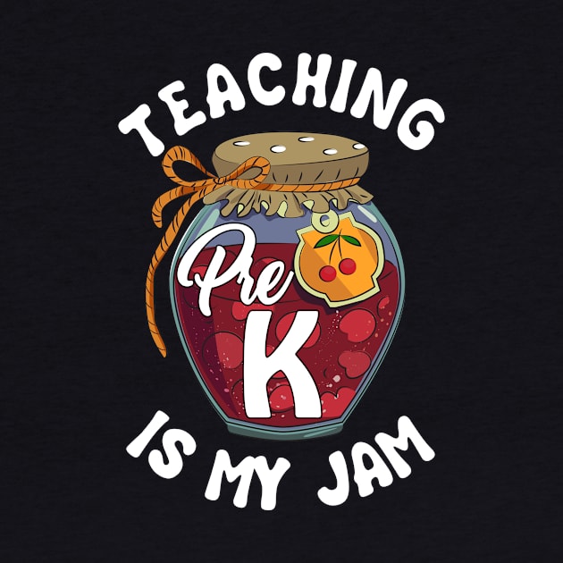 Teaching Pre K is My Jam Pre K Teacher by Elliottda